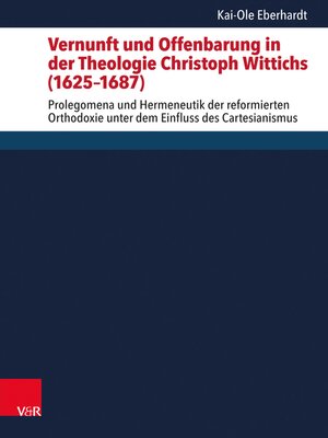 cover image of Vernunft und Offenbarung in der Theologie Christoph Wittichs (1625–1687)